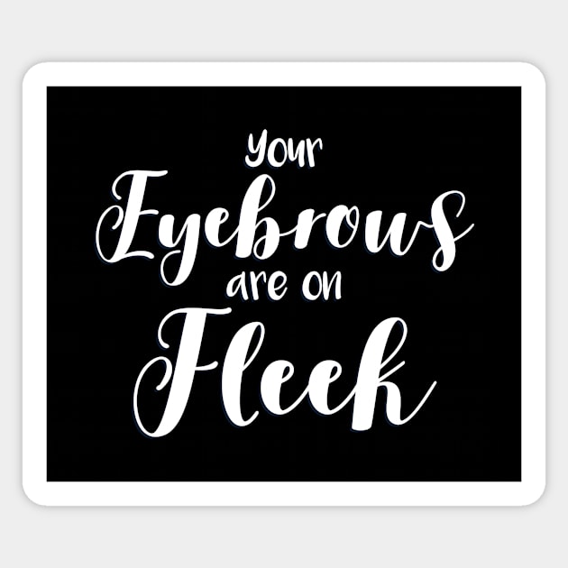 Your Eyebrows Are On Fleek Sticker by bluerockproducts